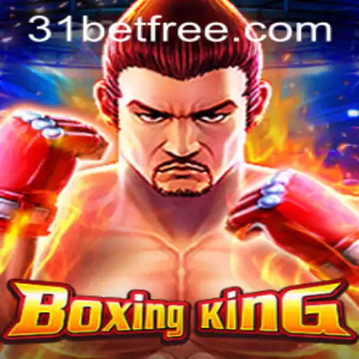 Discover the Exciting World of BoxingKing and 31bet