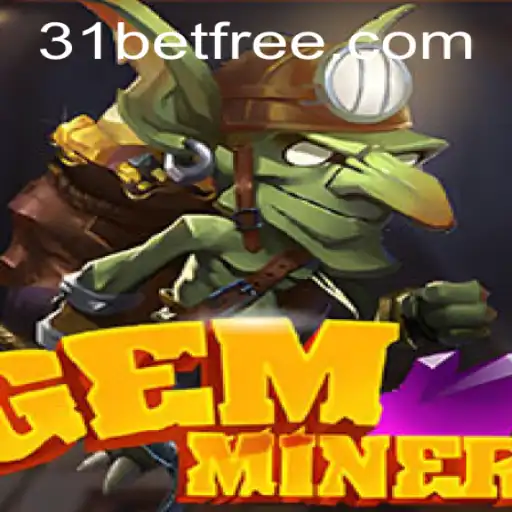 Discover the Thrilling World of GemMiner with 31bet
